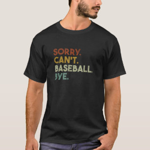 Sorry Kann Baseball Bye Funny Baseball T-Shirt