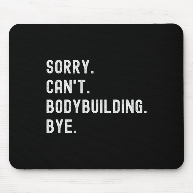 Sorry, kann Bodybuilding nicht Bye - Weightheben M Mousepad (Vorne)