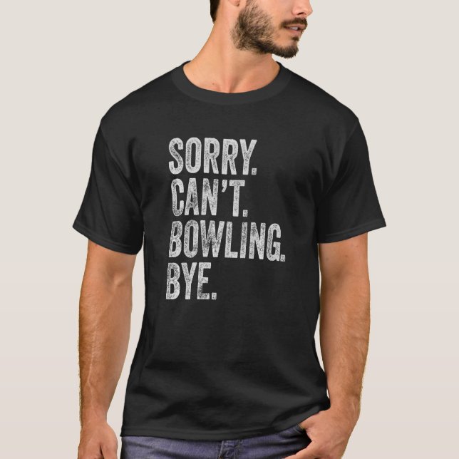 Sorry kann Bowling nicht durch Sarcastic Memes Bow T-Shirt (Vorderseite)