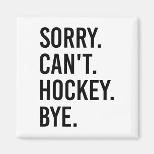 Sorry kann kein Hockey Tschüss Lustiger Hockey Spi Magnet