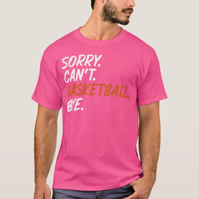 Sorry kann nicht Basketball durch lustiges Sprichw T-Shirt (Vorderseite)