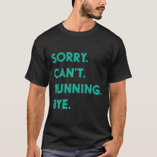 Sorry, kann nicht durch lustige Fitness Runner Jog T-Shirt
