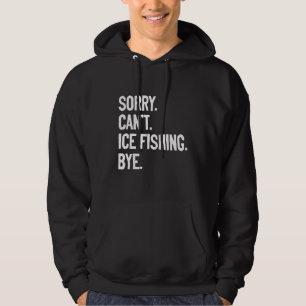 Sorry kann nicht Eisfischen durch Eis Fisher Carp Hoodie