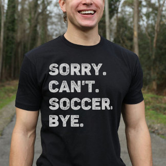 Sorry kann nicht Fußball durch Funny T-Shirt