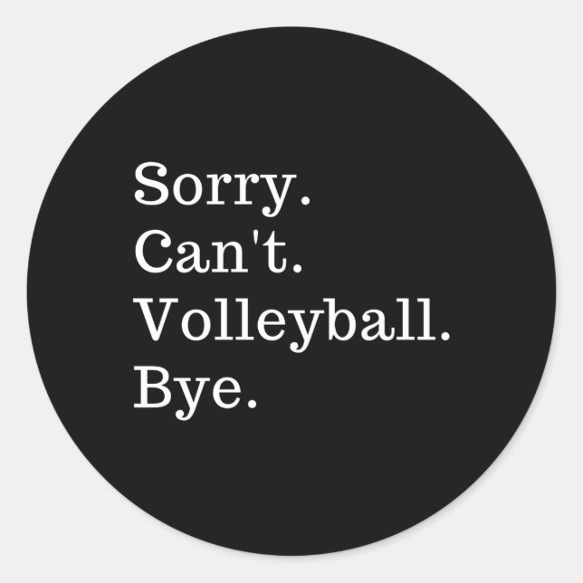 Sorry, kann nicht Volleyball Bye Runder Aufkleber (Vorderseite)