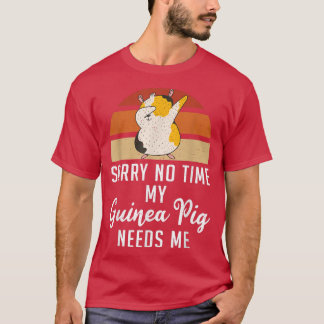 Sorry keine Zeit, meine Niedliche Guinea Pig brauc T-Shirt