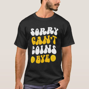 Sorry, können Münzen nicht durch Münze sammeln Mün T-Shirt