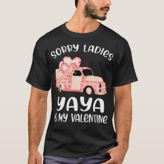 Sorry Ladies Yaya Is My Valentine Day Funny Gifts T-Shirt