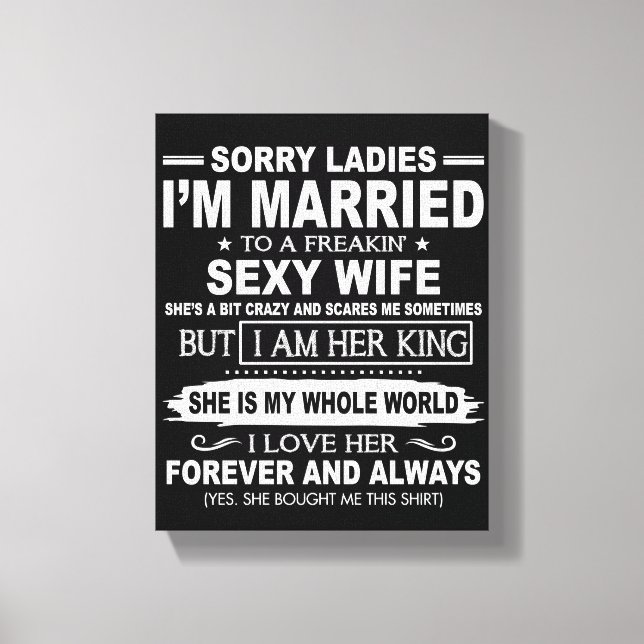 Sorry Ladys I'm Maried to A Freakin's sexy Ehefrau Leinwanddruck (Vorderseite)