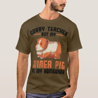 Sorry Lehrer, aber meine Guinea Schwein aß Haustie T-Shirt