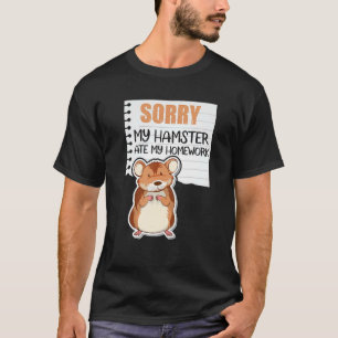 Sorry, mein Hamster Ate meine Hausaufgaben Funny H T-Shirt