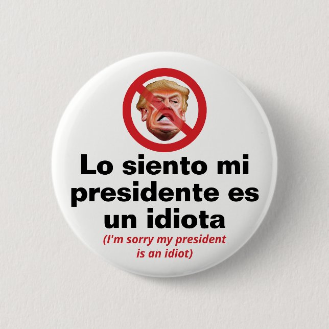 Sorry, mein Präsident ist eine Diot - Spanische Ve Button (Vorderseite)