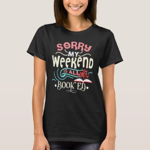 Sorry, mein Wochenende ist alles gebucht Bookworm T-Shirt