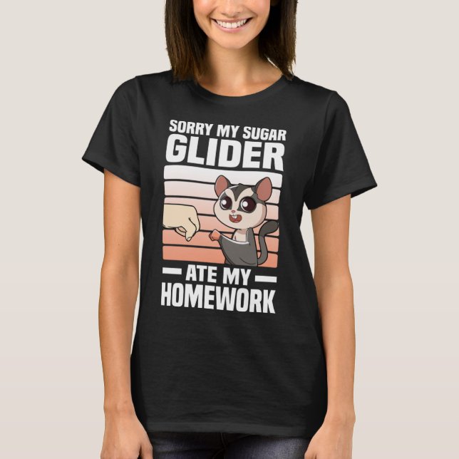 Sorry, mein Zucker Glider Ate meine Hausaufgaben S T-Shirt (Vorderseite)