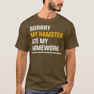 Sorry My Hamster Ate My Homework Guinea Pig Lover  T-Shirt