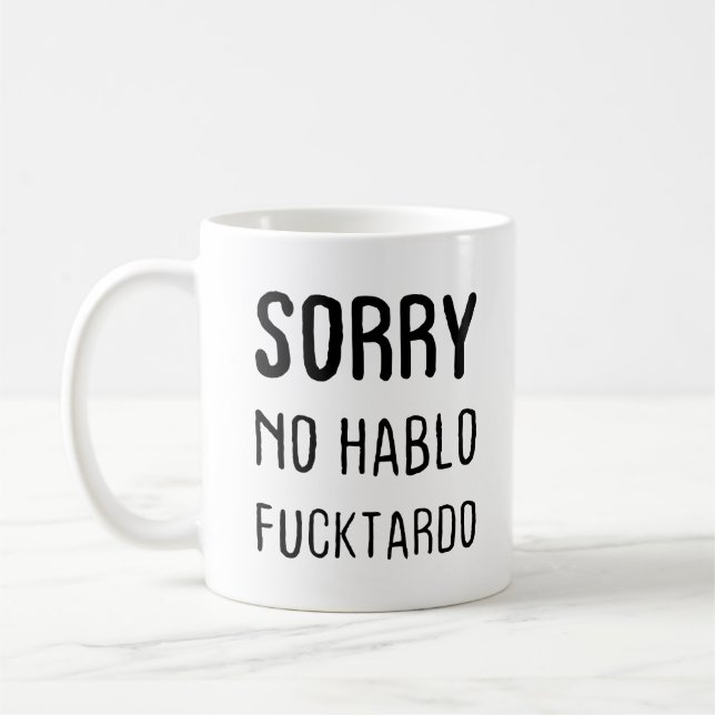Sorry No Hablo Fucktardo Coffee Tasse (Links)
