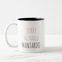 Sorry NO Hablo Mantardo Funny Coffee Tasse
