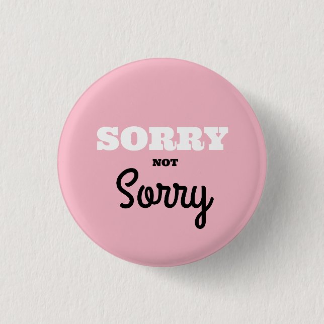 SORRY Not Sorry Button (Vorderseite)