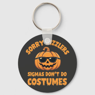 Sorry Rizzlers Sigmas machen keine Kostüme Hallowe Schlüsselanhänger