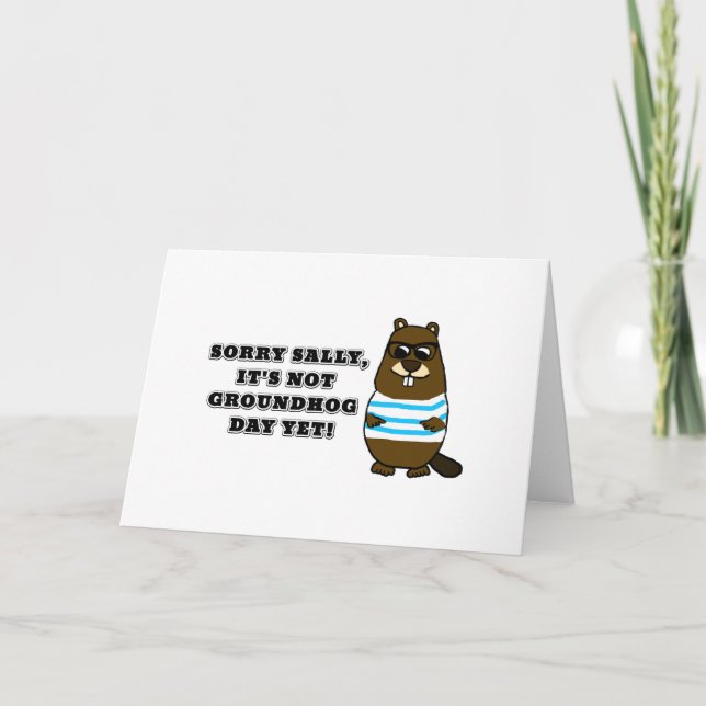 Sorry Sally, es ist noch kein Groundhog Day! Karte (Vorderseite)