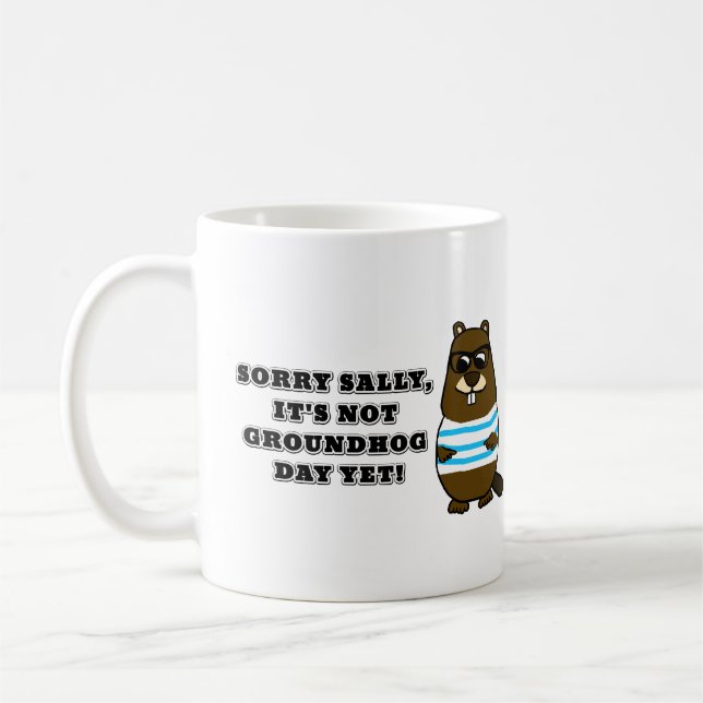 Sorry Sally, es ist noch kein Groundhog Day! Mug Kaffeetasse (Links)