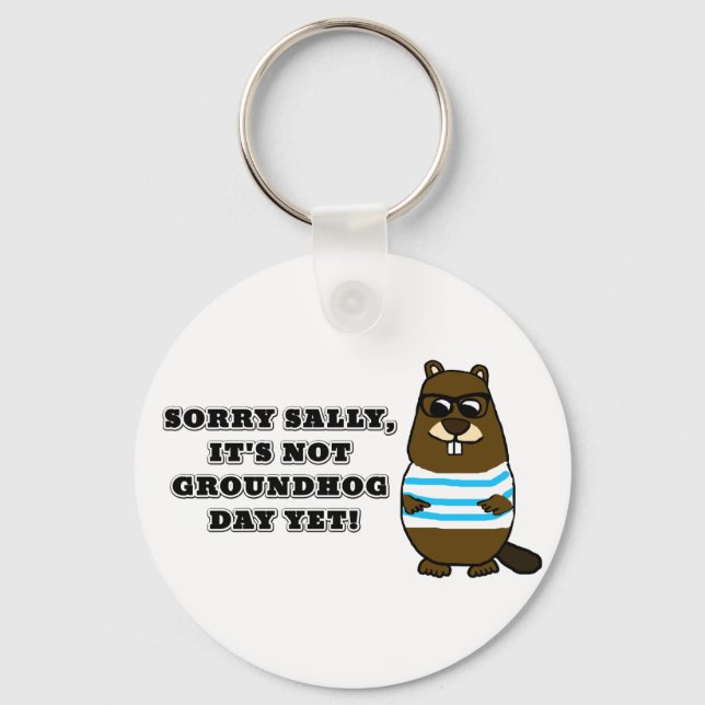 Sorry Sally, es ist noch kein Groundhog Day! Schlüsselanhänger (Vorderseite)