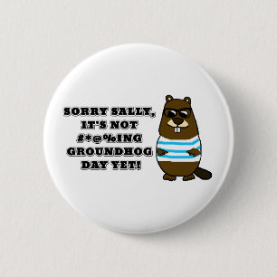 Sorry Sally, es ist noch nicht #*@%ing Groundhog D Button