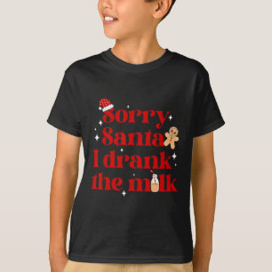 Sorry Santa I trank die Milch Weihnachten Weihnach T-Shirt