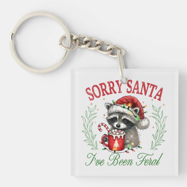 Sorry Santa, ich bin Feral gewesen Schlüsselanhänger (Vorderseite)
