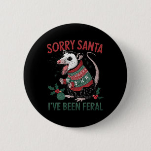 Sorry Santa Ive war Feral Funny Feral Opossum Chr Button
