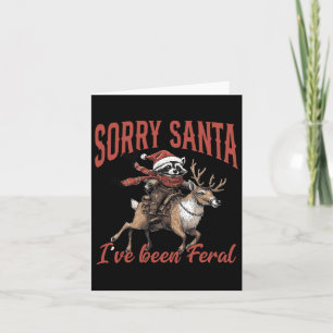 Sorry Santa Ive war Feral Raccoon Rentier Karte