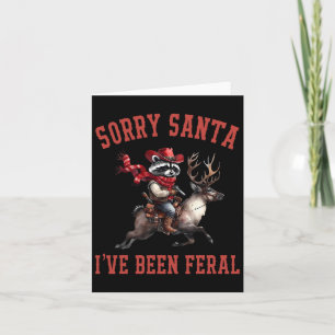 Sorry Santa Ive war Feral Raccoon Rentier Karte