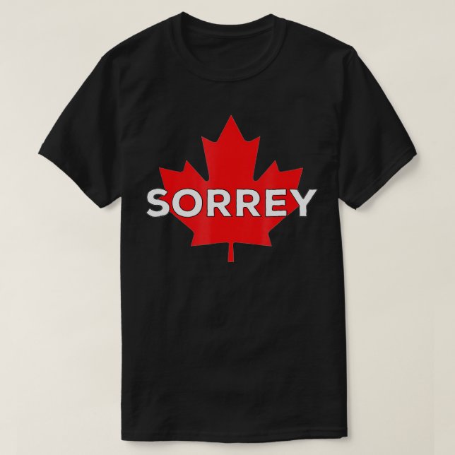 Sorry Sorrey Canada Canadian Maple Leaf  T-Shirt (Design vorne)