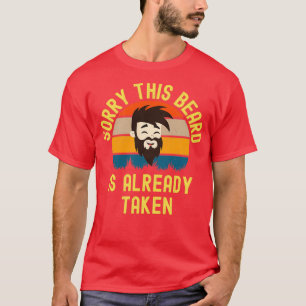 Sorry This Beard Is Already Taken 1 T-Shirt