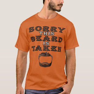 Sorry this Beard is Taked9 1 T-Shirt