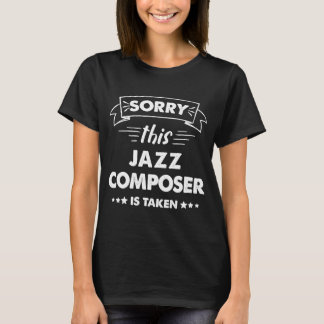Sorry This Jazz Composer Is Taken T-Shirt