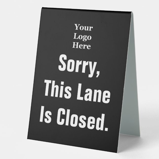 Sorry This Lane Is Closed Black Business Logo Tischaufsteller (Vorderseite)