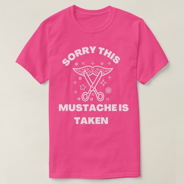 Sorry this Mustache wird 1 genommen T-Shirt (Design vorne)