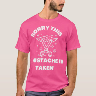 Sorry this Mustache wird 1 genommen T-Shirt