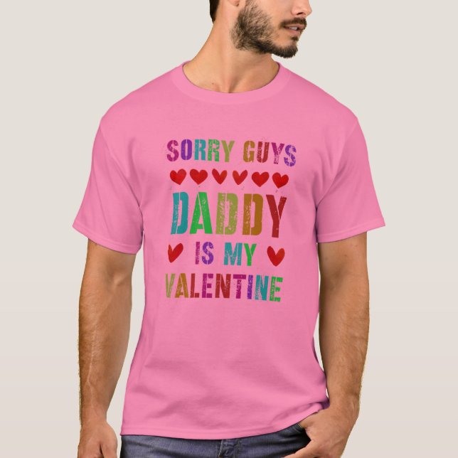 Sorry Typ Daddy VATER ist meine Valentine Nah Ich  T-Shirt (Vorderseite)