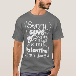 Sorry Typ GYM ist mein Valentine Dieses Jahr Niedl T-Shirt