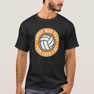 Sorry war, dass Ihr Gesicht ich traf Beach Volleyb T-Shirt