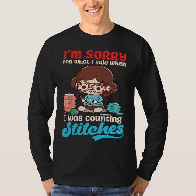 Sorry Was Counting Stitches Crocheting T-Shirt (Vorderseite)