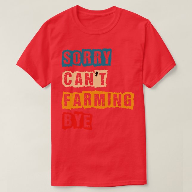 SORY CANT FARMING BYE T-Shirt (Design vorne)