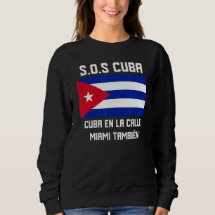 SOS Kuba Si Cuba esta en la Calle Miami tambien Pa Sweatshirt