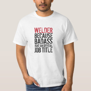 Soudeuse parce que Badass n'est pas un T-shirt de