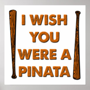 Souhaitez Que Vous Étiez Une Poster De Pinata Drôl