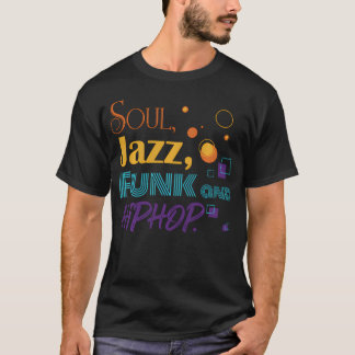 Soul Jazz Funk und Hip Hop Musikgenre Musiker T-Shirt