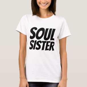 SOUL SISTER T - Shirt