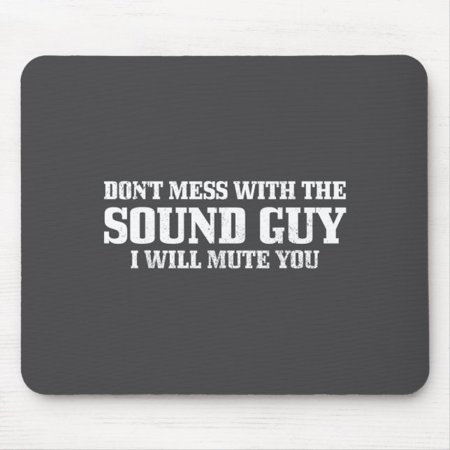 Sound Guy Don't Mess With The Sound Guy Will Mute  Mousepad (Vorne)